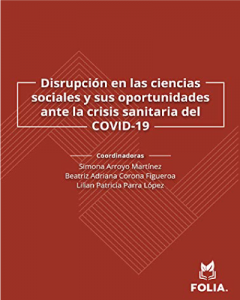 Disrupción en las ciencias sociales y sus oportunidades ante la crisis sanitaria del COVID-19